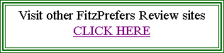 Text Box: Visit other FitzPrefers Review sites CLICK HERE